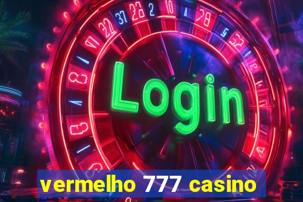 vermelho 777 casino